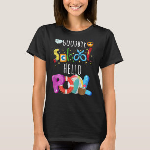 Goodbye School Hello Pool Summer Time Student Teac T-Shirt