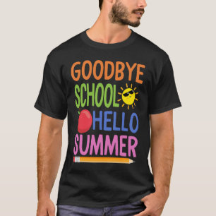 Goodbye School Hello Summer Happy Last Day Teacher T-Shirt
