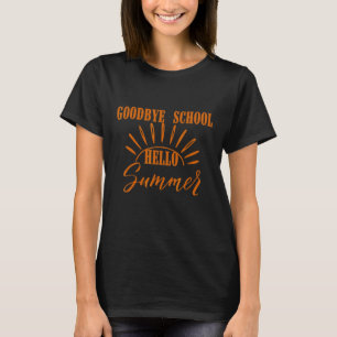 Goodbye School Hello Summer Last Day Of School For T-Shirt
