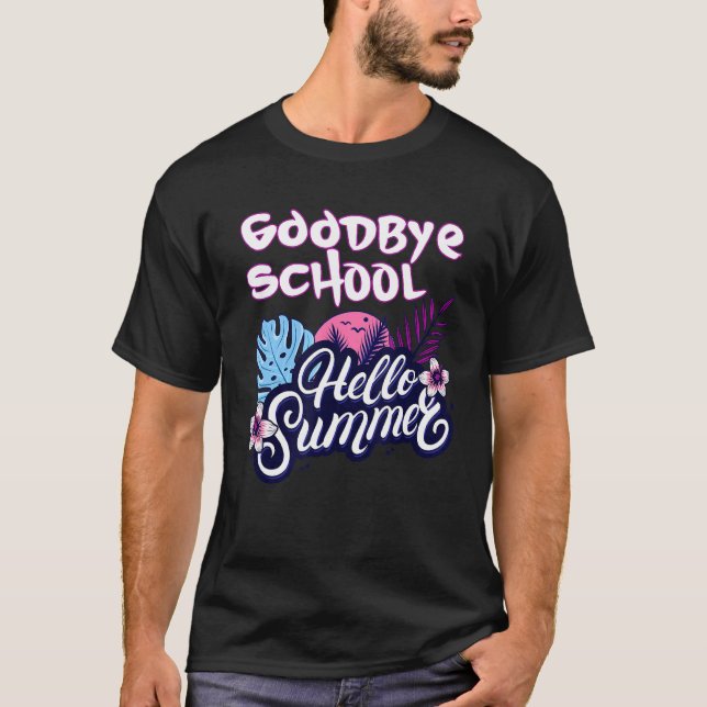 Goodbye School Hello Summer T-Shirt (Front)