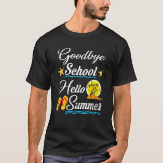 Goodbye School Hello Summer Teacher Student Vacati T-Shirt