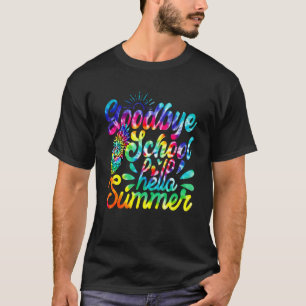 Goodbye School Hello Summer Tie Dye Last Day Of Sc T-Shirt