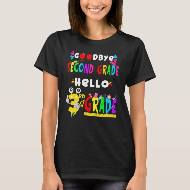 Goodbye Second Grade Hello 3rd Grade  Back To Scho T-Shirt (Front)
