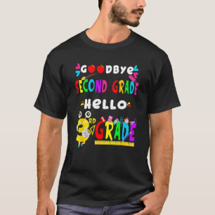 Goodbye Second Grade Hello 3rd Grade Back To Scho T-Shirt