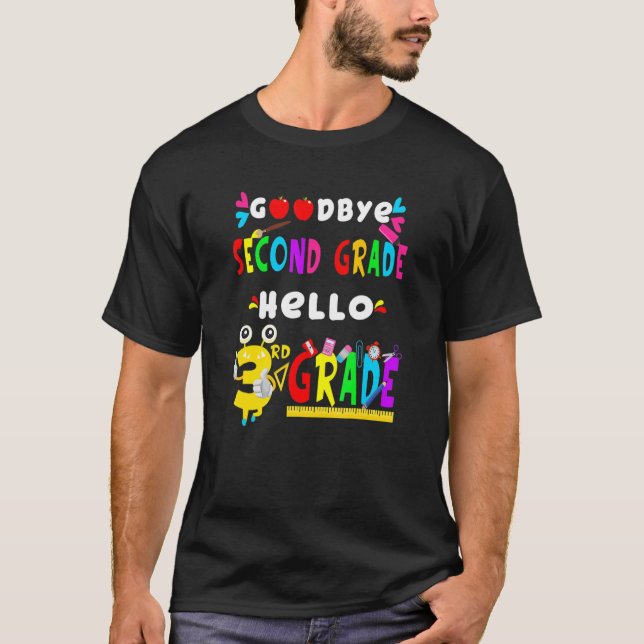 Goodbye Second Grade Hello 3rd Grade  Back To Scho T-Shirt (Front)
