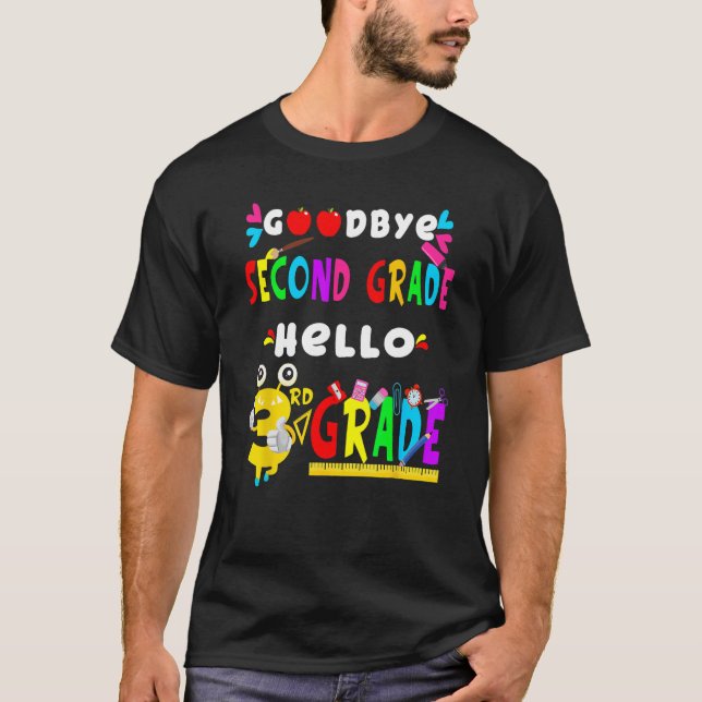 Goodbye Second Grade Hello 3rd Grade  Back To Scho T-Shirt (Front)