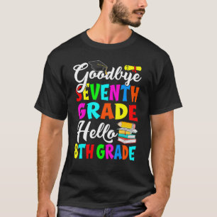 Goodbye Seventh Grade Hello 8th Grade Back To Scho T-Shirt