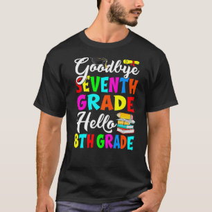 Goodbye Seventh Grade Hello 8th Grade Back To Scho T-Shirt