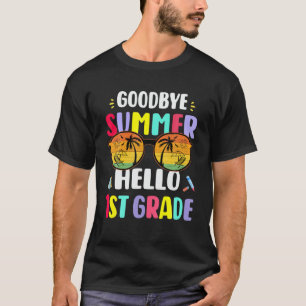 Goodbye Summer Hello 1St Grade First Day Back To S T-Shirt