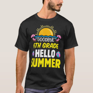 Goodbye Summer Hello 6th Grade First Grade Graduat T-Shirt