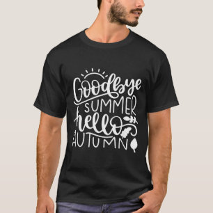 Goodbye Summer Hello Autumn Fall Nature Cute T-Shirt
