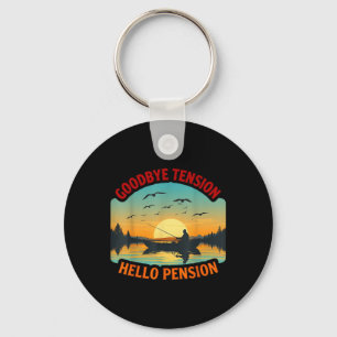Goodbye Tension Hello Pension Boat Fishing Fisher Key Ring