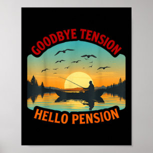 Goodbye Tension Hello Pension Boat Fishing Fisher Poster