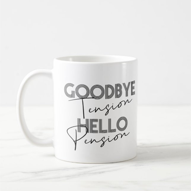 GOODBYE Tension HELLO Pension Coffee Mug (Left)