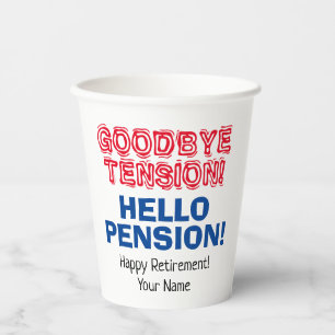 Goodbye Tension Hello Pension fun retirement party Paper Cups