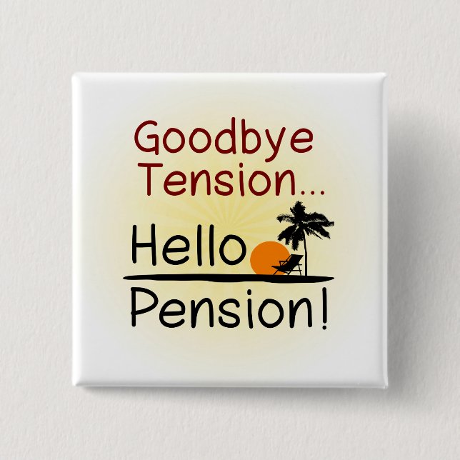 Goodbye Tension, Hello Pension Funny Retirement 15 Cm Square Badge (Front)