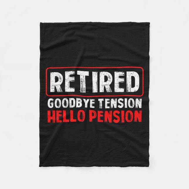 Goodbye Tension Hello Pension Funny Retirement 202 Fleece Blanket (Front)