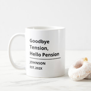 Goodbye Tension, Hello Pension Funny Retirement Coffee Mug