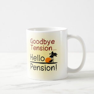 Goodbye Tension, Hello Pension Funny Retirement Coffee Mug