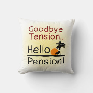 Goodbye Tension, Hello Pension Funny Retirement Cushion