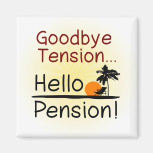 Goodbye Tension, Hello Pension Funny Retirement Magnet