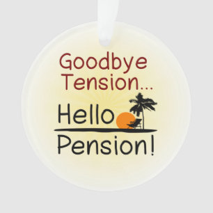 Goodbye Tension, Hello Pension Funny Retirement Ornament
