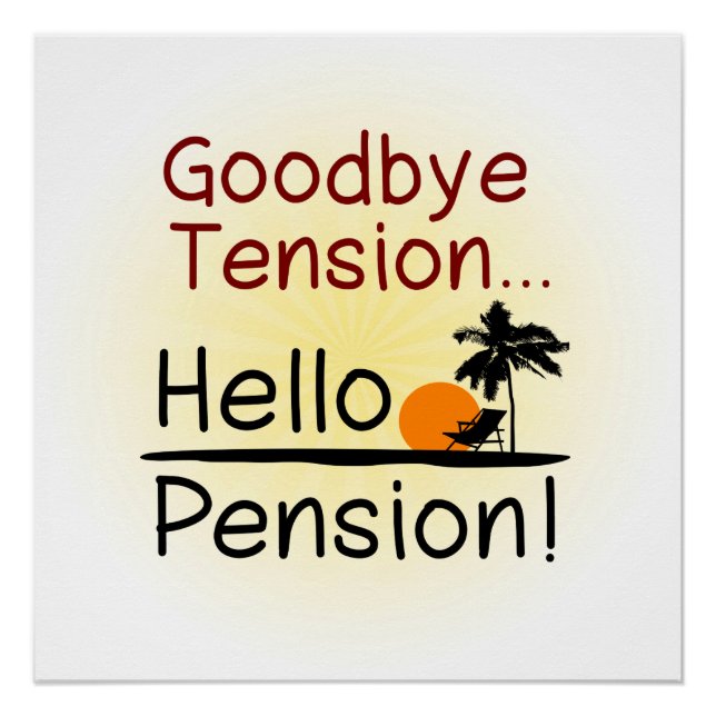 Goodbye Tension, Hello Pension Funny Retirement Poster (Front)