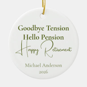 Goodbye Tension Hello Pension Retirement Gift Ceramic Ornament