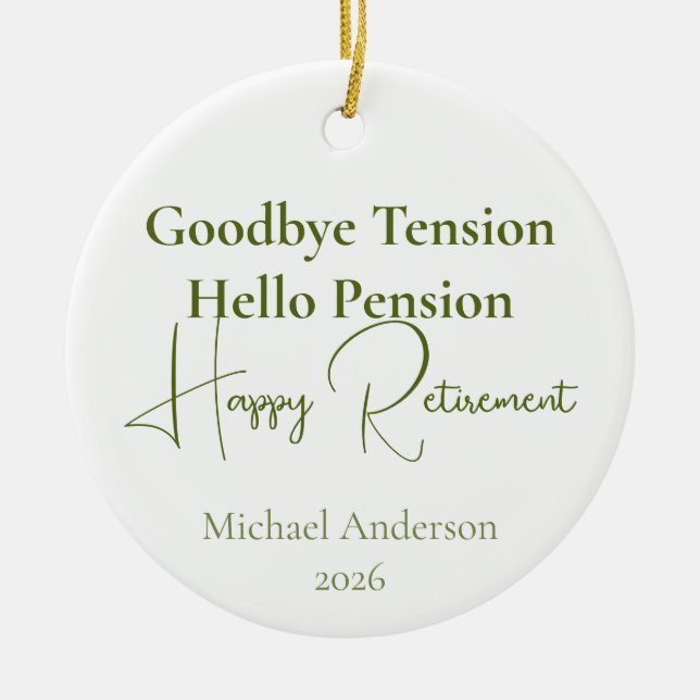 Goodbye Tension Hello Pension Retirement Gift Ceramic Ornament (Front)