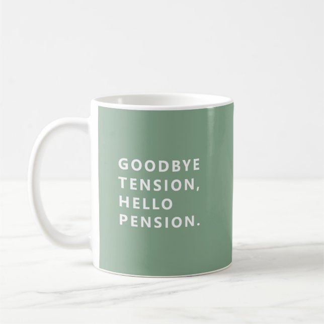 Goodbye Tension Welcome Pension Fun Retirement Mug (Left)