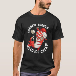 Goodbye Tonsils Hello Ice Cream Astronaut Ice Crea T-Shirt