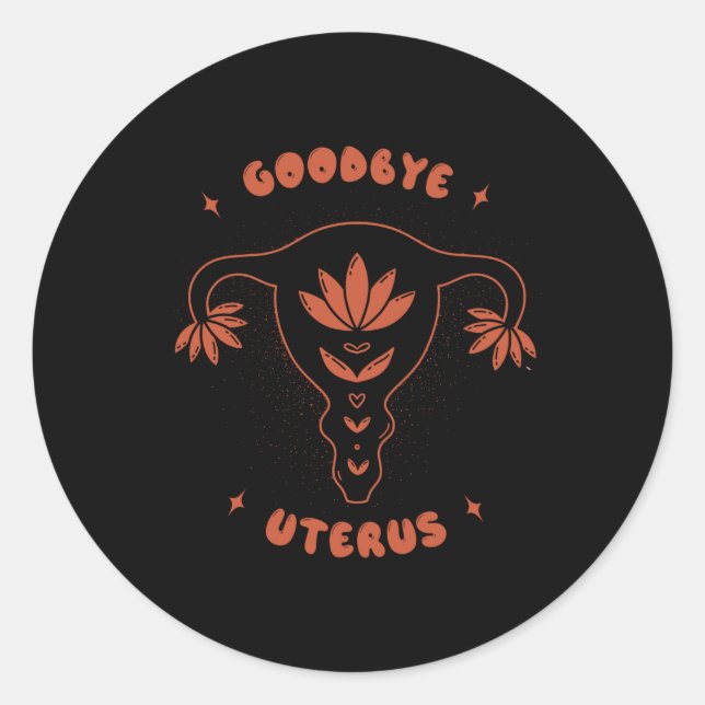 Goodbye Uterus Classic Round Sticker (Front)