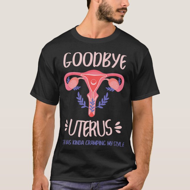 Goodbye Uterus Hysterectomy Uterus Removal Surgery T-Shirt (Front)