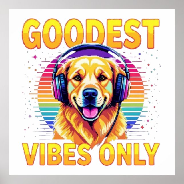 Goodest Boy Vibes Only Poster (Front)