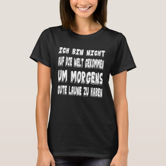 GoodMood Bad Mood Morning Grouches German Saying   T-Shirt (Front)