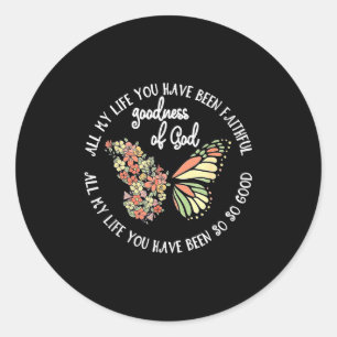 Goodness Of God All My Life You Have Been Faithful Classic Round Sticker