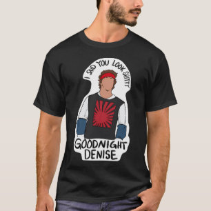 Goodnight Denise T-Shirt