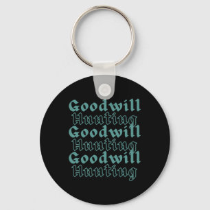 Goodwill Hunting  Key Ring