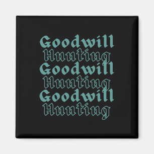Goodwill Hunting Magnet