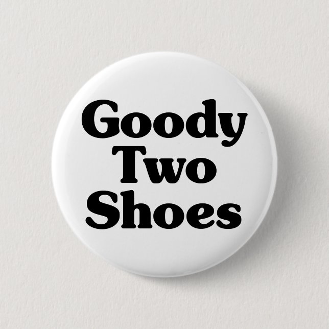 Goody Two Shoes 6 Cm Round Badge (Front)