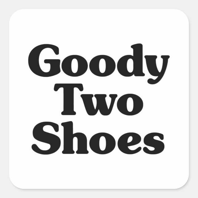 Goody Two Shoes Square Sticker (Front)