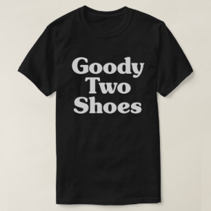 Goody Two Shoes T-Shirt