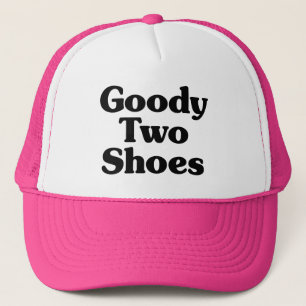 Goody Two Shoes Trucker Hat