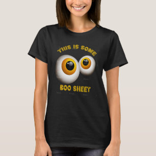 Goofy Eyes Ball (This Is Some ,BOO SHEET) Hallowee T-Shirt