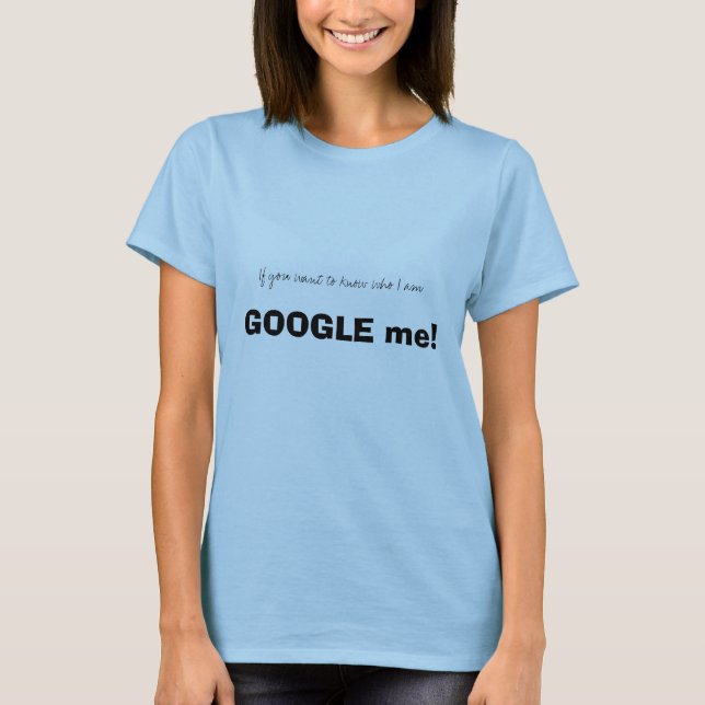 Google Me! T-Shirt (Front)