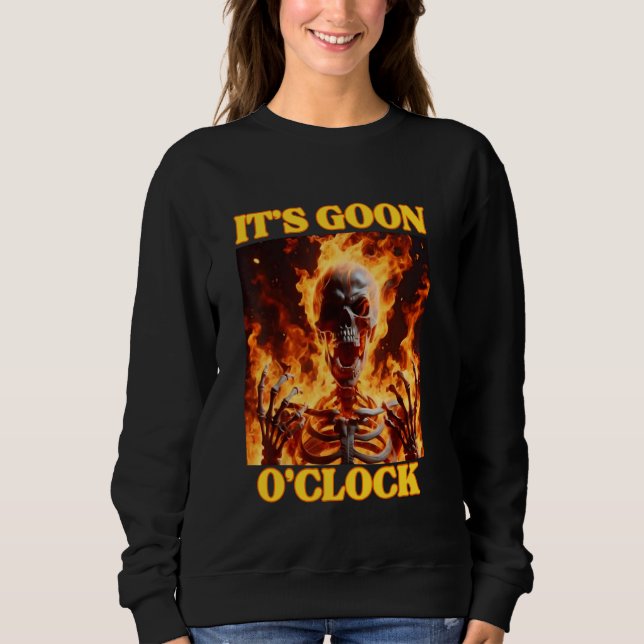 Gooning O'clock Funny Cringe Hard Skeleton Meme Fl Sweatshirt (Front)