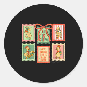 Goose All Is Calm Just Kidding This Is First Grade Classic Round Sticker