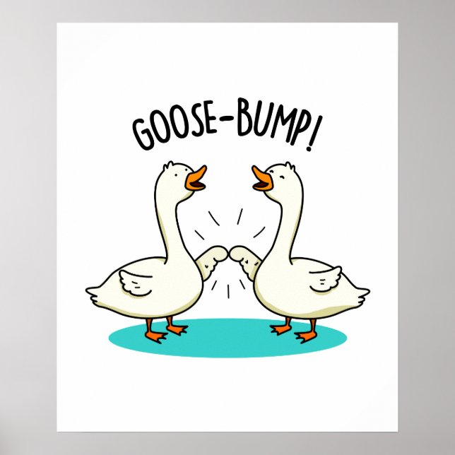 Goose Bumps Cute Goose Pun Poster (Front)