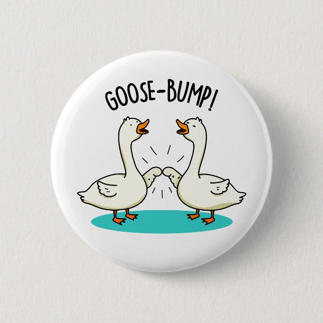 Goose Bumps Funny Animal Pun  6 Cm Round Badge (Front)