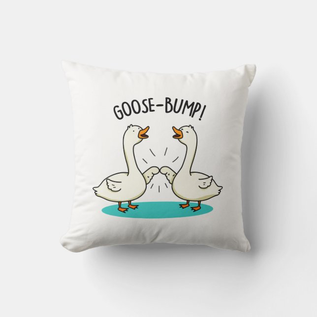 Goose Bumps Funny Animal Pun  Cushion (Front)
